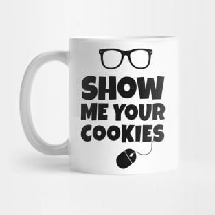 Show Me Your Cookies Mug